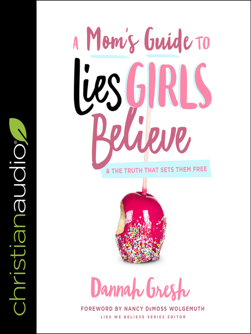 Title details for A Mom's Guide to Lies Girls Believe by Dannah Gresh - Available